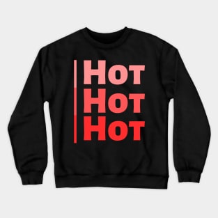 Hot Hot Hot Crewneck Sweatshirt